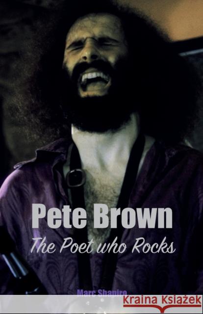 Pete Brown: The Poet Who Rocks Marc Shapiro 9781915246257 Wymer Publishing