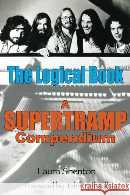 The Logical Book: A Supertramp Compendium Laura Shenton 9781915246394 Wymer Publishing