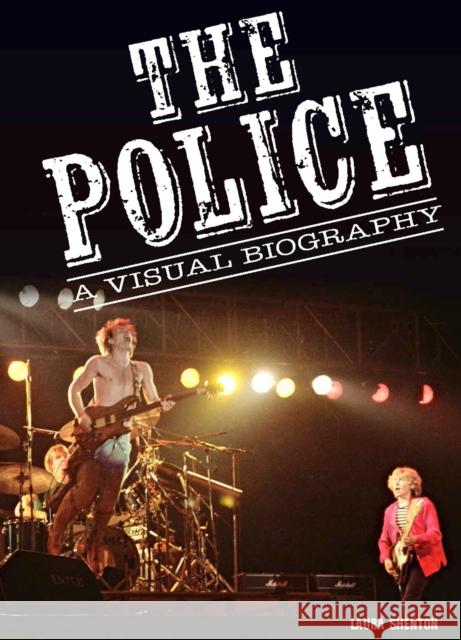 The Police A Visual Biography Laura Shenton 9781915246448 Wymer Publishing