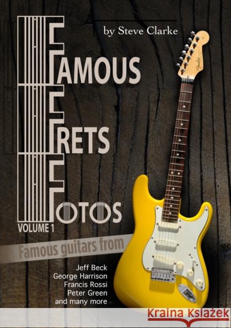 Famous Frets Fotos Vol 1 Steve Clarke 9781915246561 Wymer Publishing