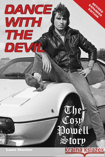 Dance With The Devil: The Cozy Powell Story - Revised Expanded Edition Laura Shenton 9781915246653 Wymer Publishing