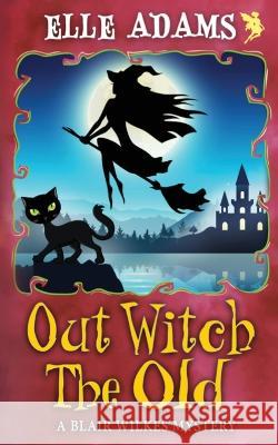 Out Witch the Old Elle Adams 9781915250254 Emma Adams