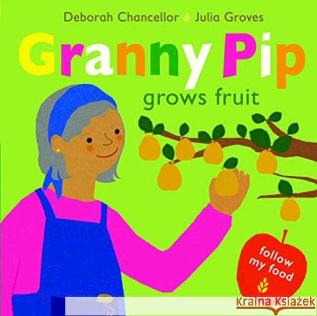 Granny Pip Grows Fruit Chancellor, Deborah 9781915252166 Scallywag Press