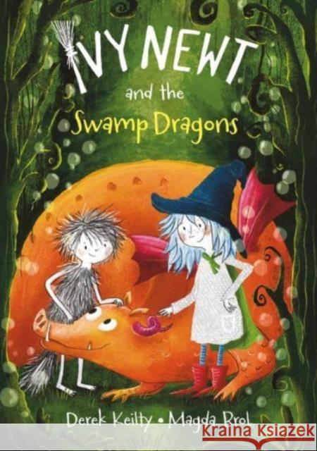 Ivy Newt and the Swamp Dragons Derek Keilty 9781915252531