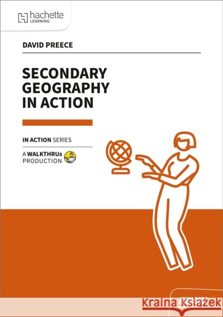 Secondary Geography in Action David Preece 9781915261878