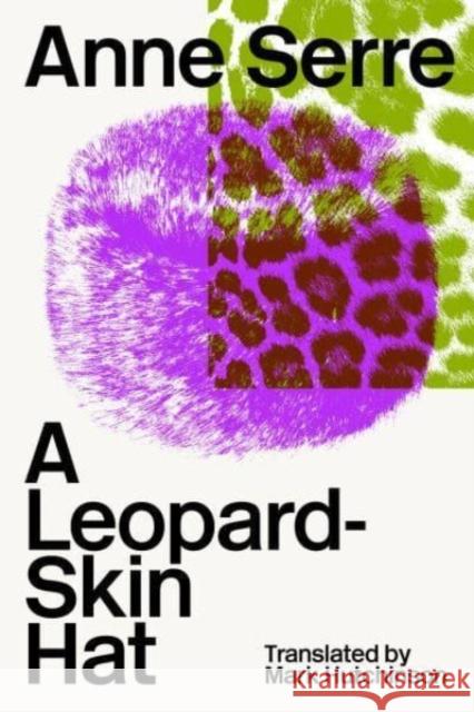 A Leopard-Skin Hat Anne Serre 9781915267245 Lolli Editions