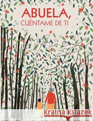 Abuela, cu?ntame de ti: 100 preguntas para grabar los recuerdos y las experiencias de tu abuela Creative Journalbooks 9781915270191 Creative Journalbooks