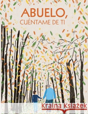 Abuelo, cu?ntame de ti. 100 preguntas para grabar los recuerdos y las experiencias de tu abuelo Creative Journalbooks 9781915270214 Creative Journalbooks