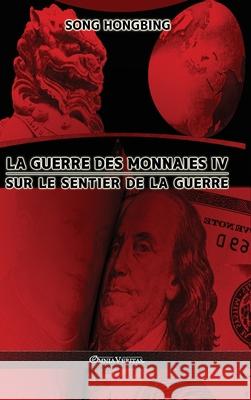 La guerre des monnaies IV: Sur le sentier de la guerre Song Hongbing 9781915278081