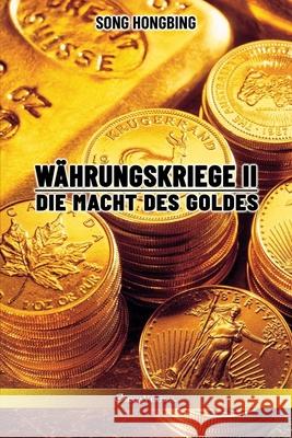 Währungskrieg II: Die Macht des Goldes Hongbing, Song 9781915278111 Omnia Veritas Ltd