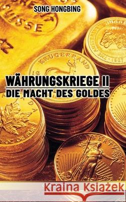 Währungskrieg II: Die Macht des Goldes Hongbing, Song 9781915278166 Omnia Veritas Ltd