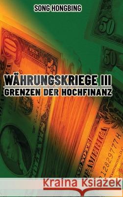 Währungskrieg III: Grenzen der Hochfinanz Song Hongbing 9781915278173