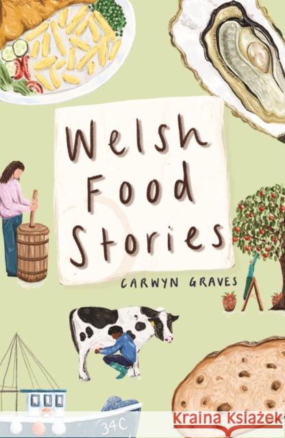 Welsh Food Stories Carwyn Graves 9781915279002 University of Wales Press