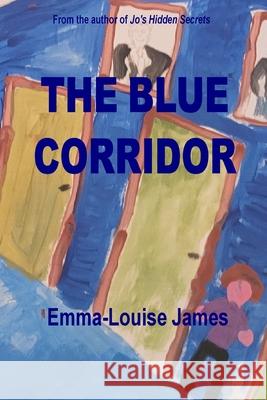 The Blue Corridor Emma-Louise James 9781915288158