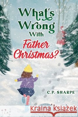 What's Wrong with Father Christmas? C. P. Sharpe 9781915299147 Withanee Books