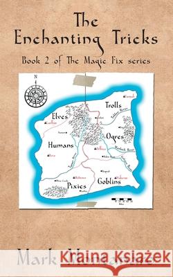 The Enchanting Tricks: Book 2 of The Magic Fix series Montanaro, Mark 9781915304094 Elsewhen Press