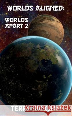 Worlds Aligned: Worlds Apart 2 Terry Jackman 9781915304469 Elsewhen Press