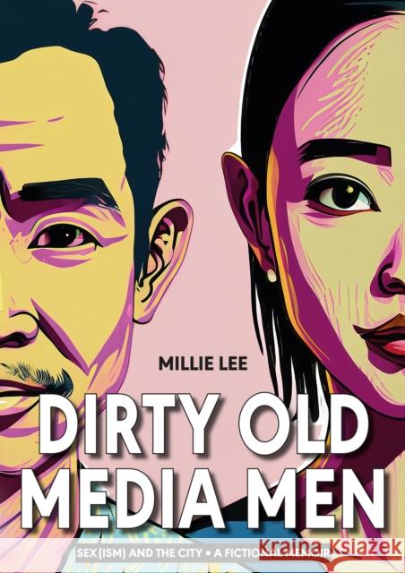 Dirty Old Media Men Millie Lee 9781915310248