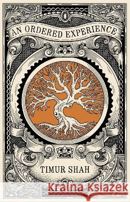 An Ordered Experience Timur Shah   9781915311344 The Scheherazade Foundation