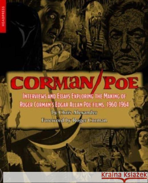 Corman / Poe: Interviews and Essays Exploring the Making of Roger Corman's Edgar Allan Poe Films, 1960-1964  9781915316073 Headpress