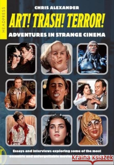 ART! TRASH! TERROR!: Adventures in Strange Cinema Chris Alexander 9781915316431