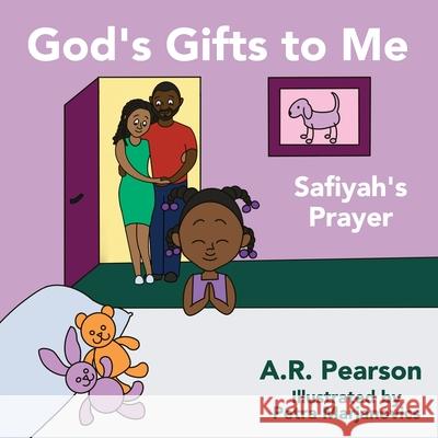 God's Gifts To Me: Safiyah's Prayer A R Pearson, Petra Marjanovics, Ltyv Publishing 9781915327000 Listening to Your Voice Publishing