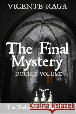 The Final Mystery - Double Volume: The Twelve Doors Part VIII Vicente Raga 9781915336170