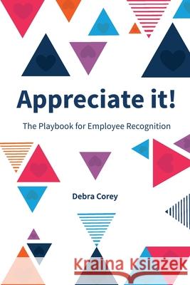 Appreciate it! The Playbook for Employee Recognition Debra Corey 9781915338082 UK Book Publishing