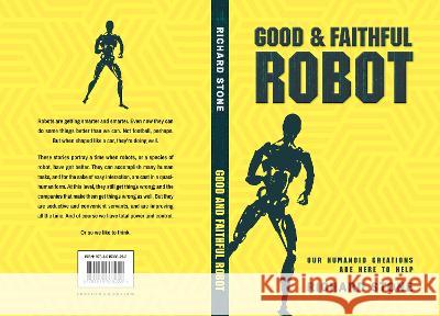 Good And Faithful Robot Richard Stone 9781915338228 Consilience Media