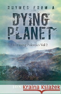 Rhymes From A Dying Planet Jonathan Kaufman 9781915338457 Consilience Media