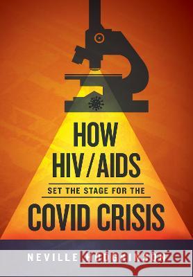 How HIV/Aids Set the Stage for the Covid Crisis Neville Hodgkinson 9781915338501 UK Book Publishing