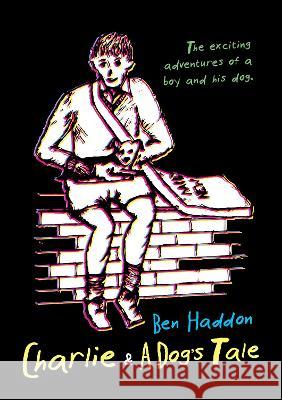 Charlie and a Dog\'s Tale Ben Haddon 9781915338556 UK Book Publishing