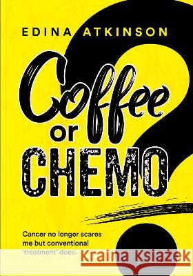 Coffee or Chemo? Edina Atkinson 9781915338723 UK Book Publishing