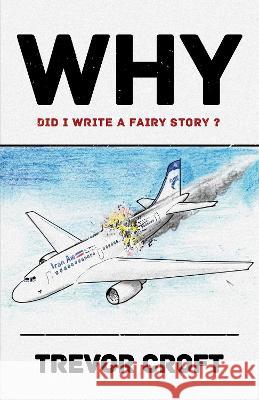 WHY did I write a fairy story? Trevor Croft 9781915338808