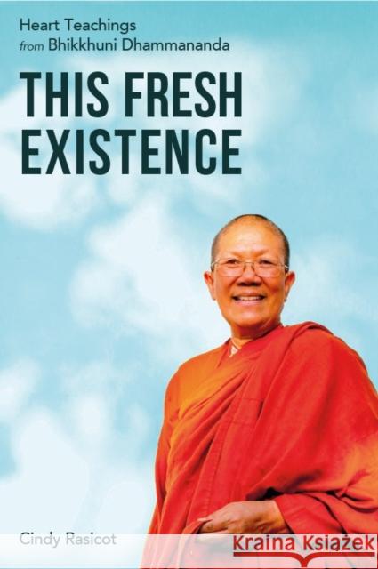 This Fresh Existence Cindy Rasicot 9781915342317 Windhorse Publications