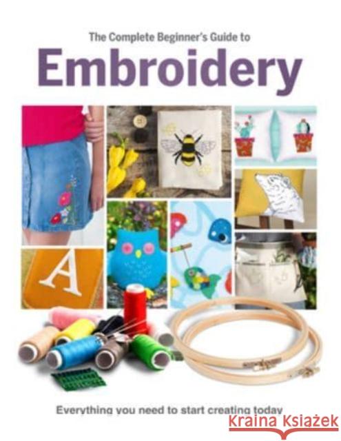 The Complete Beginner's Guide To Embroidery Esme Clemo 9781915343031 Danann Media Publishing Limited