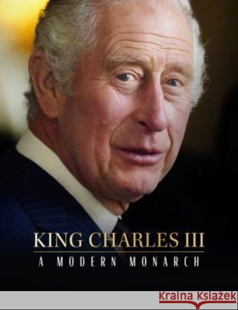 King Charles III: A Modern Monarch Alison James 9781915343246 Danann Media Publishing Limited
