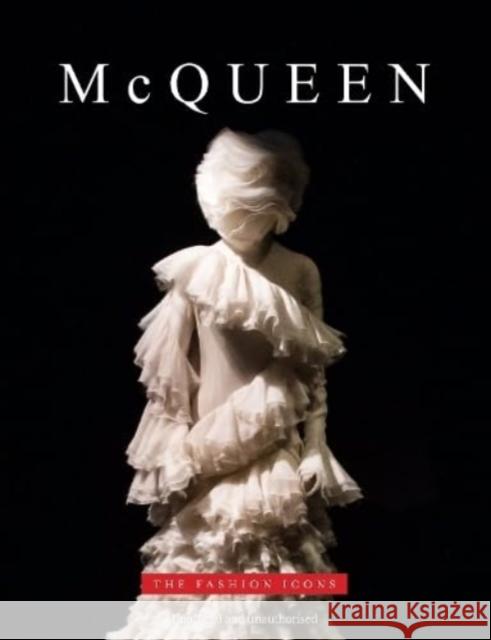 McQueen: The Fashion Icons Michael O'Neill 9781915343321 Danann Media Publishing Limited