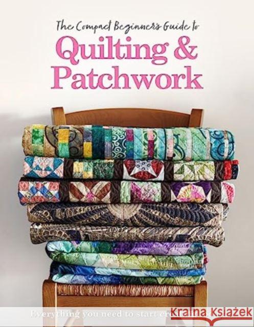 The Compact Beginner's Guide to Quilting & Patchwork Hannah Westlake 9781915343352