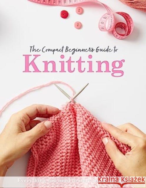 The Compact Beginner's Guide to Knitting Rebecca Grieg 9781915343383 Danann Media Publishing Limited