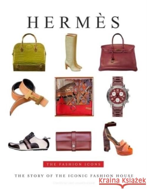 Hermes: The Fashion Icons Alison James 9781915343482