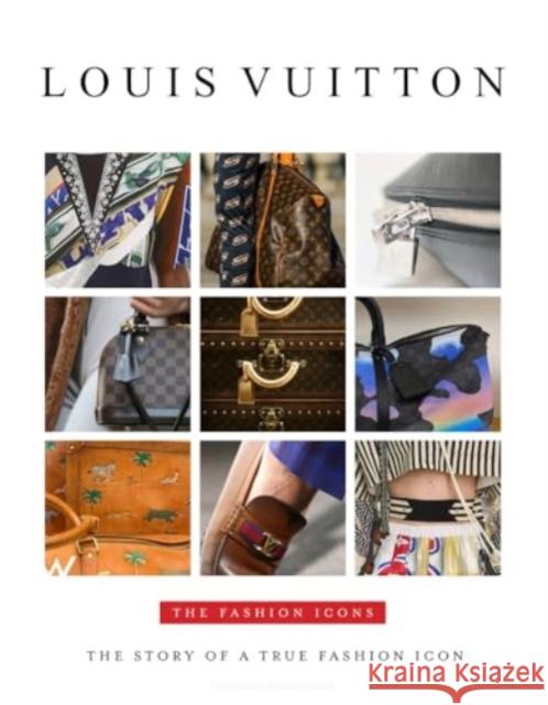 Louis Vuitton: The Fashion Icons Alison James 9781915343734