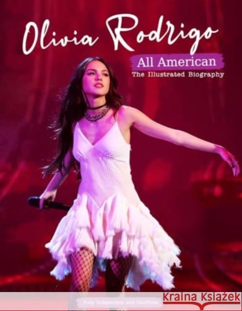 Olivia Rodrigo - All American: The Illustrated Biography Carolyn McHugh 9781915343758 Sona Books