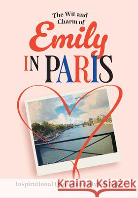 The Wit and Charm of Emily in Paris Mathilde Pineau - Valencienne 9781915343826 Danann Media Publishing Limited