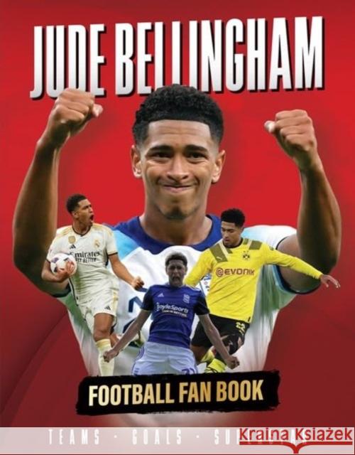 Jude Bellingham: Football Fan Book Iain Spragg 9781915343925 Danann Media Publishing Limited