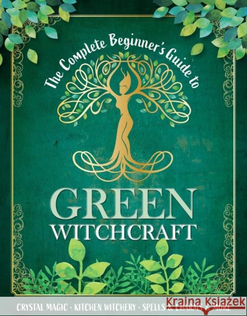 The Complete Beginner's Guide to Green Witchcraft  9781915343963 Danann Media Publishing Limited