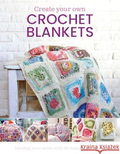 Create Your Own Crochet Blankets Jessica Leggett 9781915343970