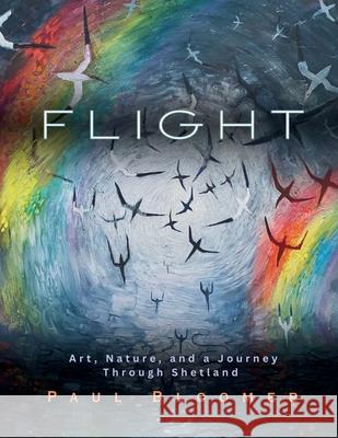 Flight: Art, Nature, and a Journey Through Shetland Paul Bloomer 9781915345028 Urban Viking
