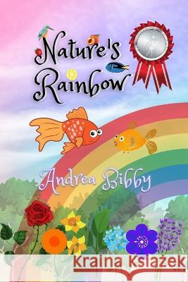 Nature's Rainbow Andrea Bibby 9781915345370 Andrea Bibby