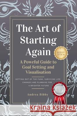 The Art of Starting Again Andrea Bibby 9781915345875